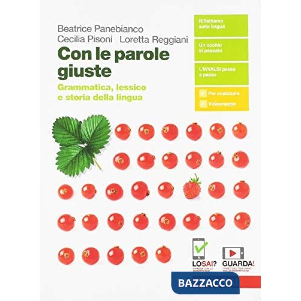 CON LE PAROLE GIUSTE. GRAMMATICA, LESSICO E STORIA DELLA LINGUA
