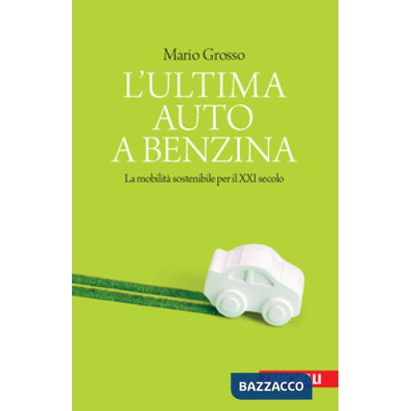 L'ULTIMA AUTO A BENZINA. LA MOBILITA SOSTENIBILE P