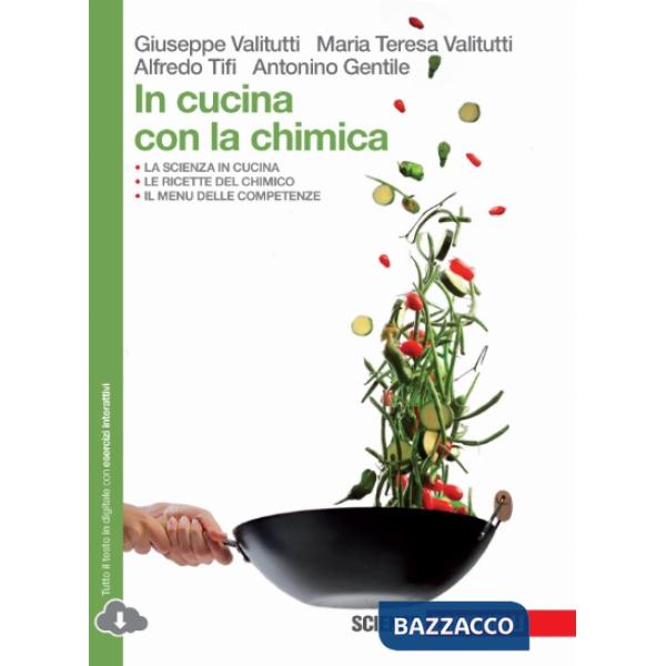 IN CUCINA CON LA CHIMICA. PER LE SCUOLE SUPERIORI. CON ESPANSIONE ONLI