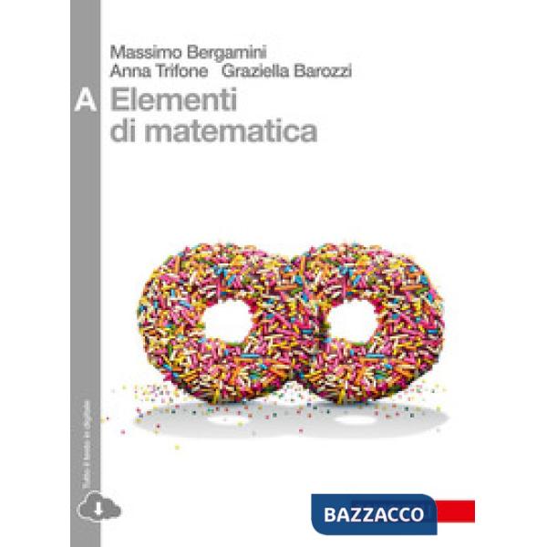 ELEMENTI DI MATEMATICA. TOMO A: DISEQUAZIONI, CONICHE, STATISTICA, ESP