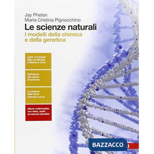 SCIENZE NATURALI. I MODELLI DELLA CHIMICA E DELLA GENETICA. PER LE SCU