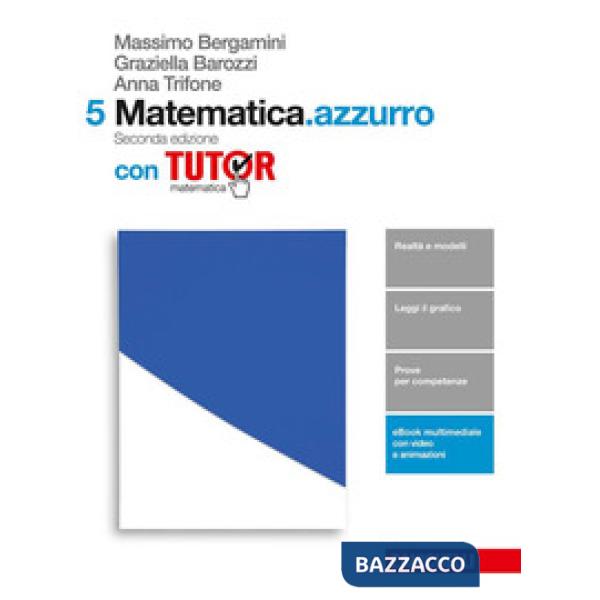 MATEMATICA. AZZURRO. VOL. 5 CON TUTOR. PER LE SCUOLE SUPERIORI