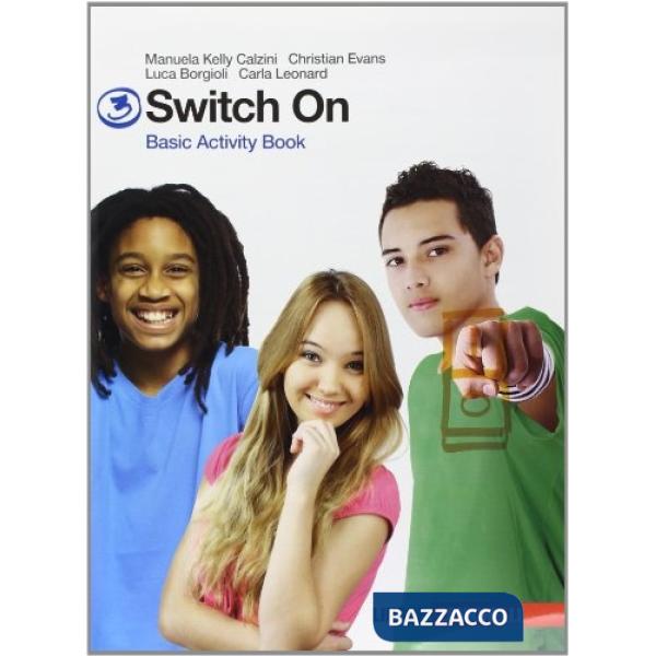 SWITCH ON. BASIC ACTIVITY BOOK. PER LA SCUOLA MEDIA. CON ESPANSIONE ON