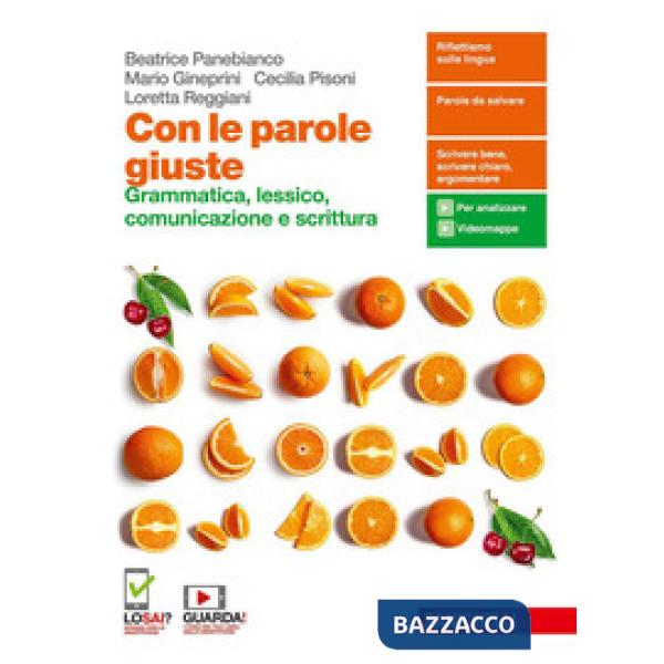CON LE PAROLE GIUSTE. GRAMMATICA, LESSICO, COMUNICAZIONE E SCRITTURA