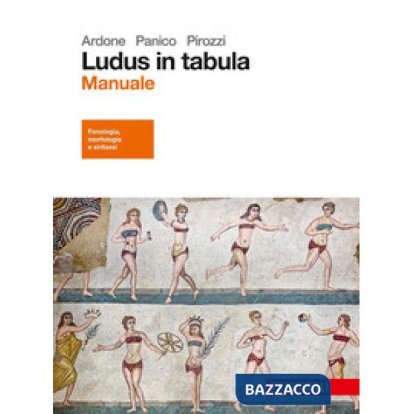 LUDUS IN TABULA. MANUALE. PER LE SCUOLE SUPERIORI. CON AGGIORNAMENTO O
