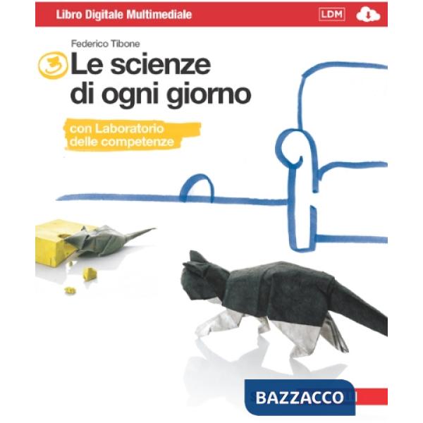 LE SCIENZE DI OGNI GIORNO VOL. 3 CON LABORATORIO D
