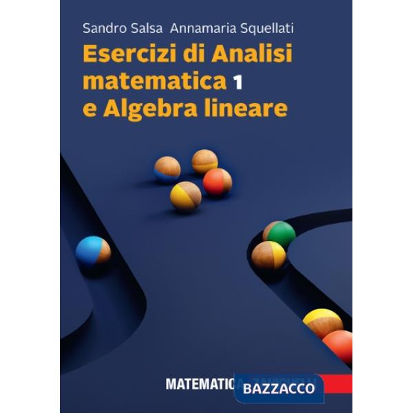 ESERCIZI DI ANALISI MATEMATICA 1 E ALGEBRA LINEARE + EB