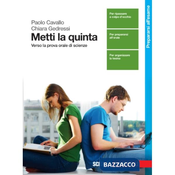 METTI LA QUINTA. VERSO LA PROVA ORALE DI SCIENZE. PER LE SCUOLE SUPERI