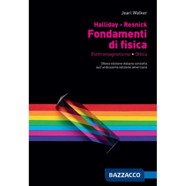 FONDAMENTI DI FISICA. ELETTROMAGNETISMO OTTICA + EB