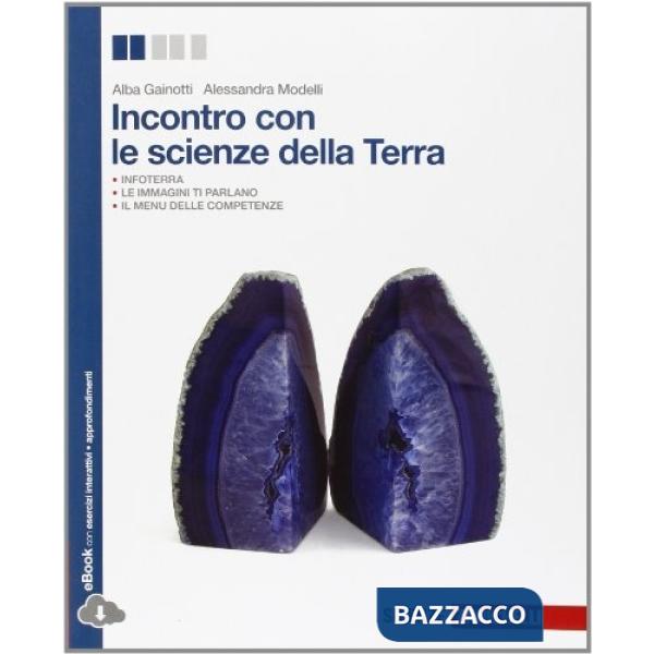 INCONTRO CON LE SCIENZE DELLA TERRA. PER LE SCUOLE SUPERIORI. CON E-BO