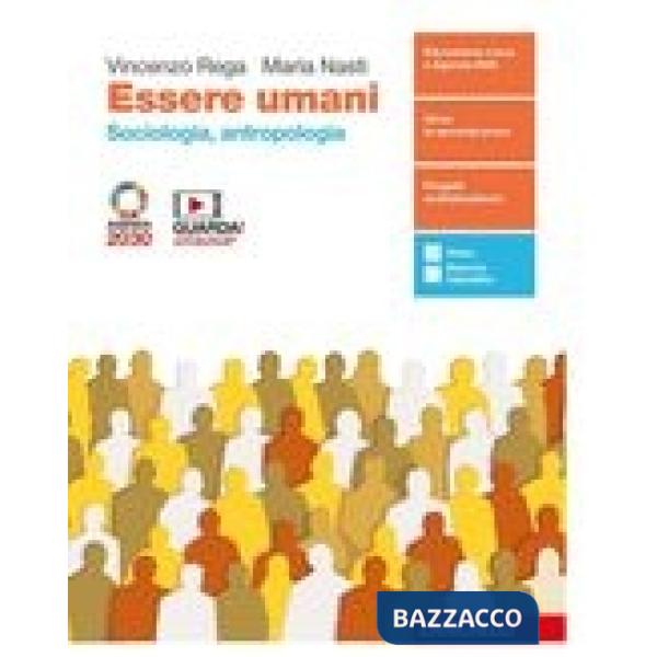 ESSERE UMANI. SOCIOLOGIA E ANTROPOLOGIA. CON ANTOLOGIA LA GLOBALIZZAZI