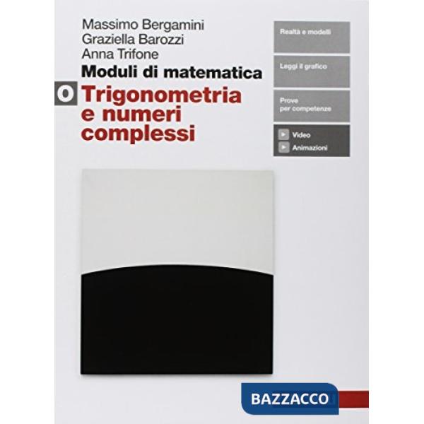 MODULI DI MATEMATICA. MODULO O BIANCO: TRIGONOMETRIA, VETTORI E NUMERI