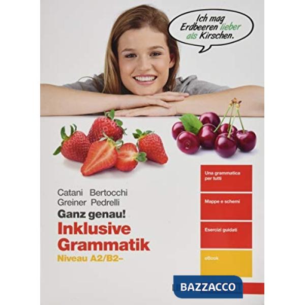 GANZ GENAU! INKLUSIVE GRAMMATIK. NIVEAU A2-B2. PER LE SCUOLE SUPERIORI