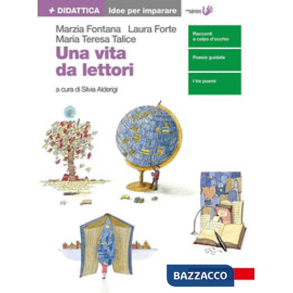 UNA VITA DA LETTORI. IDEE PER IMPARARE. PER LE SCUOLE SUPERIORI. CON C