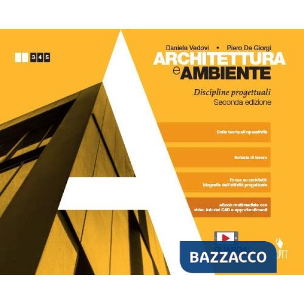 ARCHITETTURA E AMBIENTE. DISCIPLINE PROGETTUALI. PER LE SCUOLE SUPERIO
