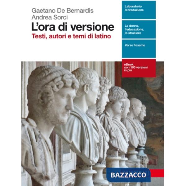 ORA DI VERSIONE. TESTI, AUTORI E TEMI DI LATINO. PER LE SCUOLE SUPERIO