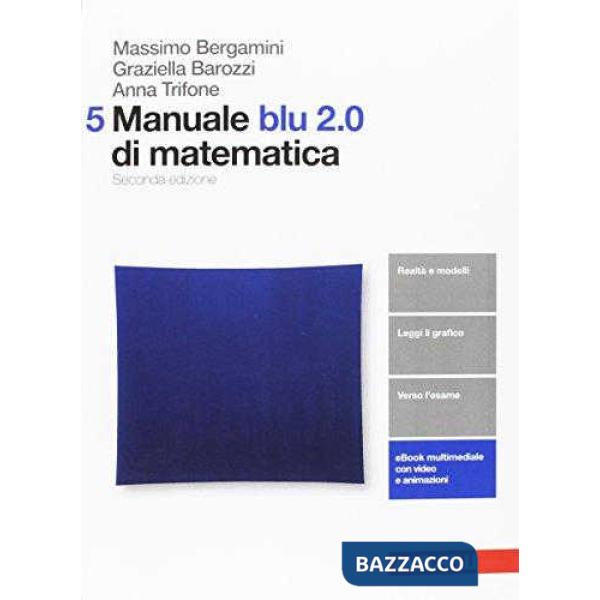 MANUALE BLU 2. 0 DI MATEMATICA. VOL. 5 PER LE SCUOLE SUPERIORI