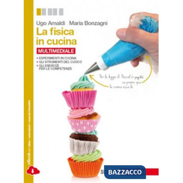 FISICA IN CUCINA. PER LE SCUOLE SUPERIORI.