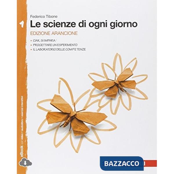 LE SCIENZE DI OGNI GIORNO ED. ARANCIONE VOL. 1 C