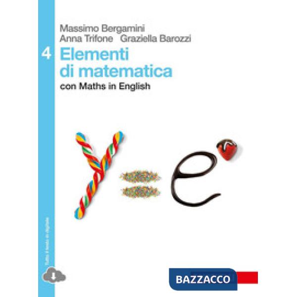 ELEMENTI DI MATEMATICA 4. CON MATHS IN ENGLISH. PER LE SCUOLE SUPERIOR