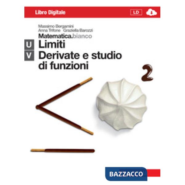 MATEMATICA.BIANCO. MODULI UV: LIMITI, DERIVATE E STUDIO DI FUNZIONI