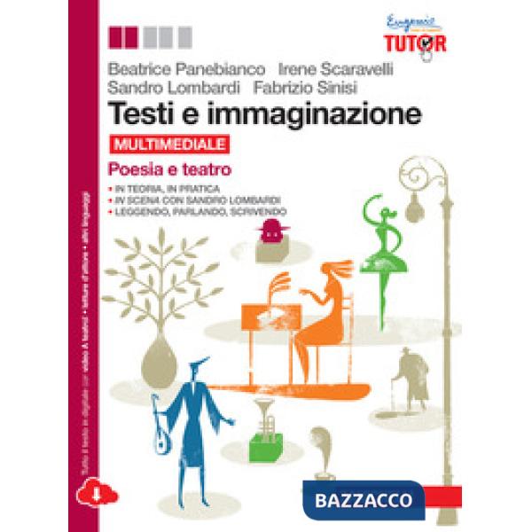 TESTI E IMMAGINAZIONE. POESIA-TEATRO. PER LE SCUOLE SUPERIORI. CON E-B