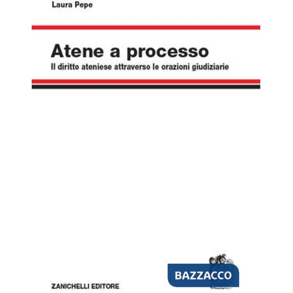 ATENE A PROCESSO. IL DIRITTO ATENIESE ATTRAVERSO
