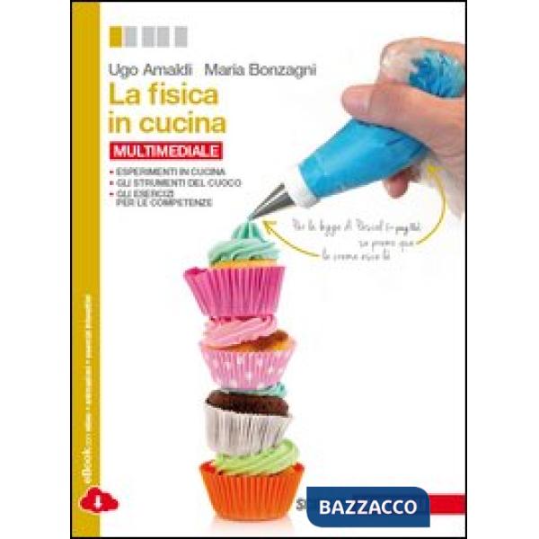 FISICA IN CUCINA. PER LE SCUOLE SUPERIORI