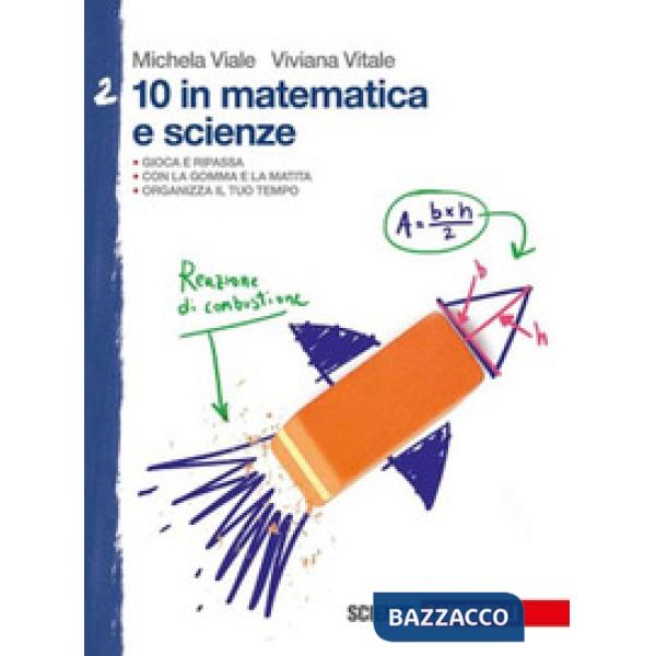 10 IN MATEMATICA E SCIENZE. PER LA SCUOLA MEDIA. VOL. 2