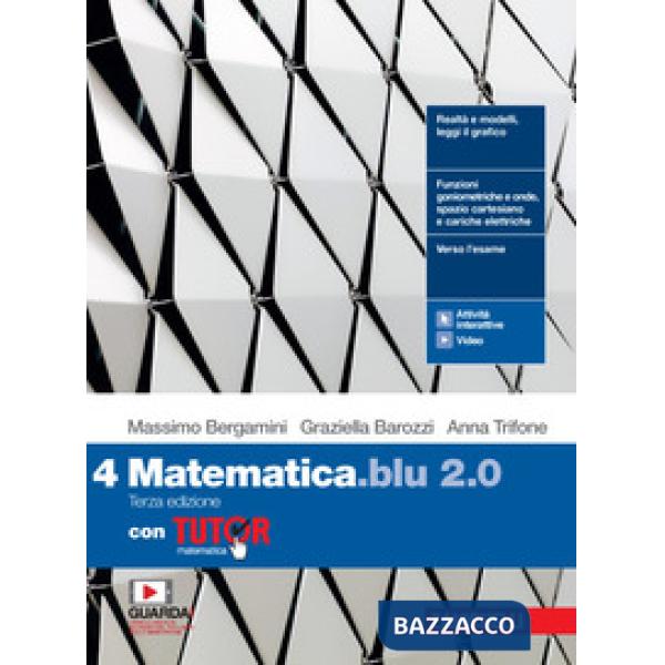 MATEMATICA BLU 2. 0. VOL. 4 CON TUTOR. PER LE SCUOLE SUPERIORI. CON E-