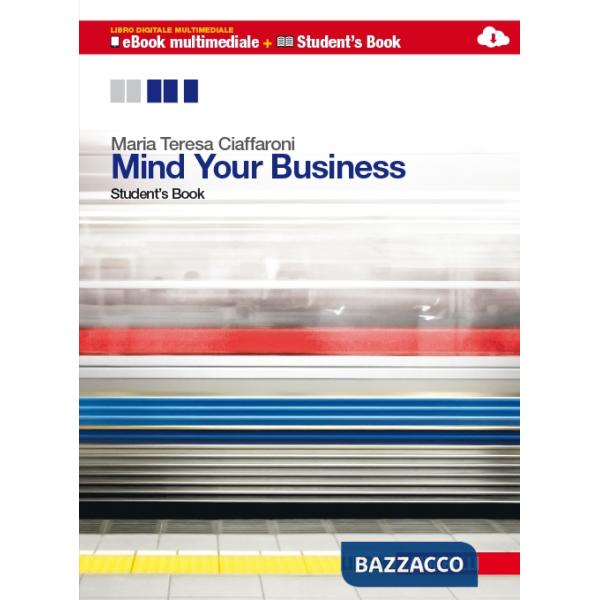 MIND YOUR BUSINESS. STUDENT'S BOOK-WORKBOOK. MULTIMEDIALE