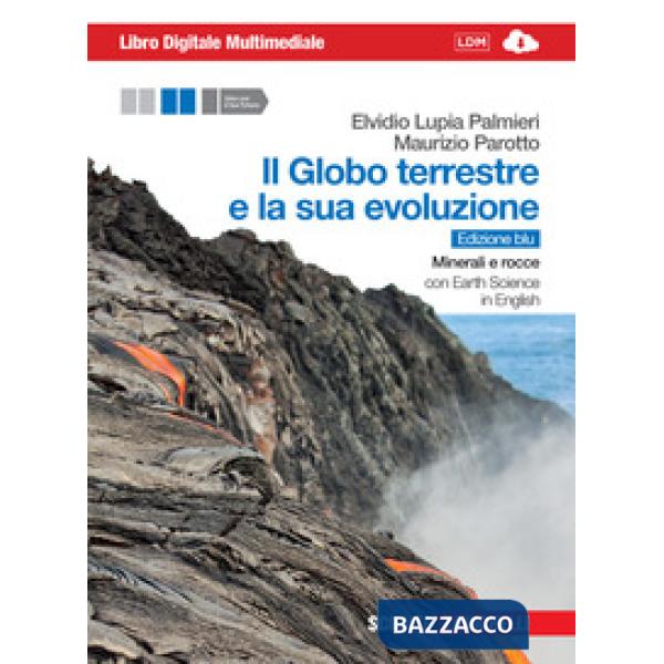 IL GLOBO TERRESTRE E LA SUA EVOLUZIONE - ED. BLU VOL. MINERALI E ROCCE