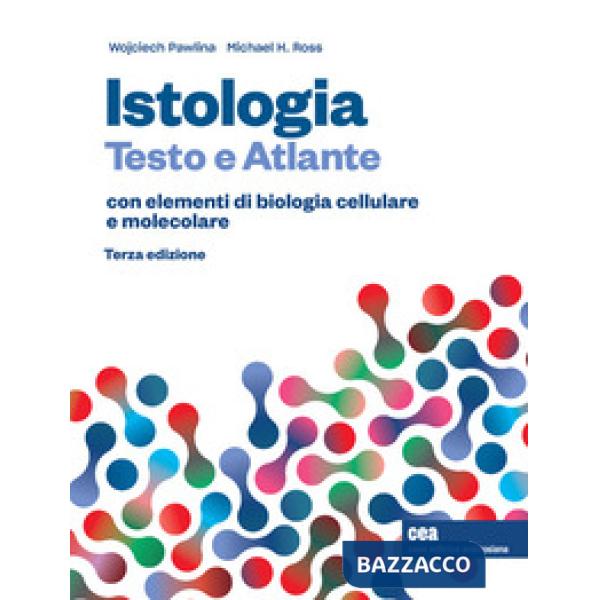 ISTOLOGIA. TESTO E ATLANTE CON ELEMENTI DI BIOLOGIA CELLULARE E MOLECO