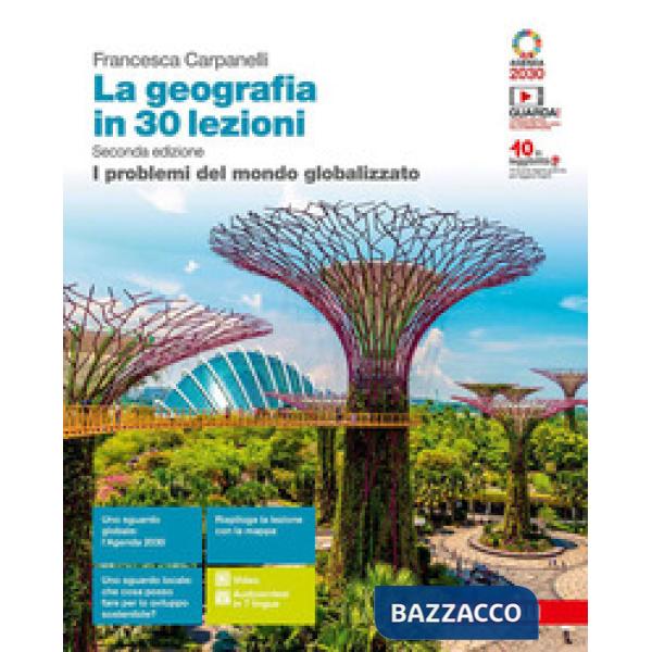 GEOGRAFIA IN 30 LEZIONI. I PROBLEMI DEL MONDO GLOBALIZZATO. PER LE SCU