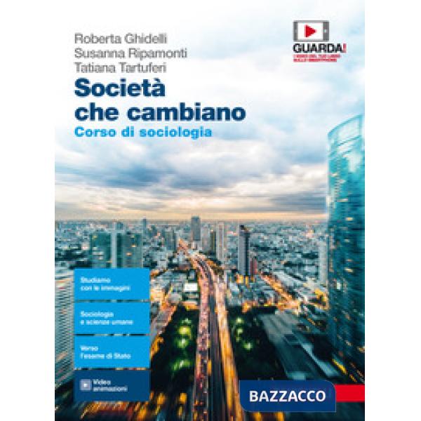 SOCIETA' CHE CAMBIANO. CORSO DI SOCIOLOGIA. PER LE SCUOLE SUPERIORI. C