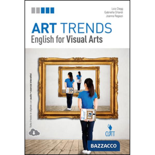 ART TRENDS. ENGLISH FOR VISUAL ARTS. PER LE SCUOLE SUPERIORI
