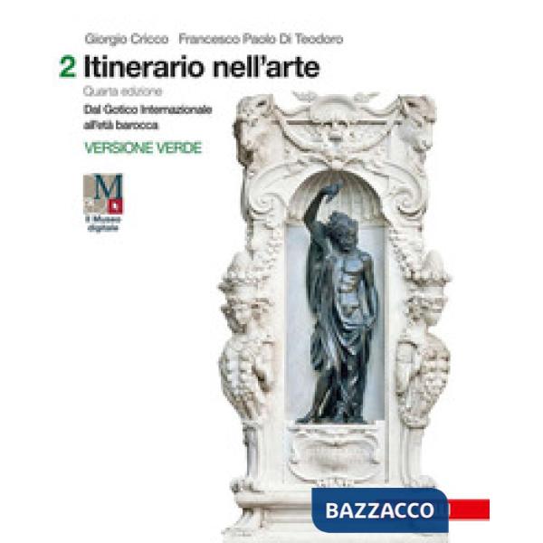 ITINERARIO NELL'ARTE. INTRODUZIONE ALLA STORIA DELL'ARTE. EDIZ. VERDE