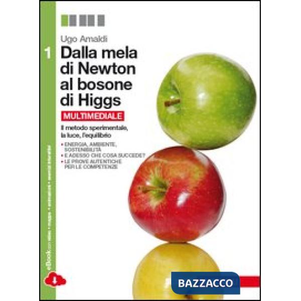 DALLA MELA DI NEWTON AL BOSONE DI HIGGS VOL. 1