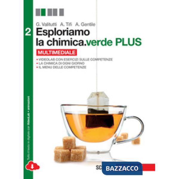 ESPLORIAMO LA CHIMICA. EDIZ. VERDE VOL. 2. PER LE SCUOLE SUPERIORI. CO