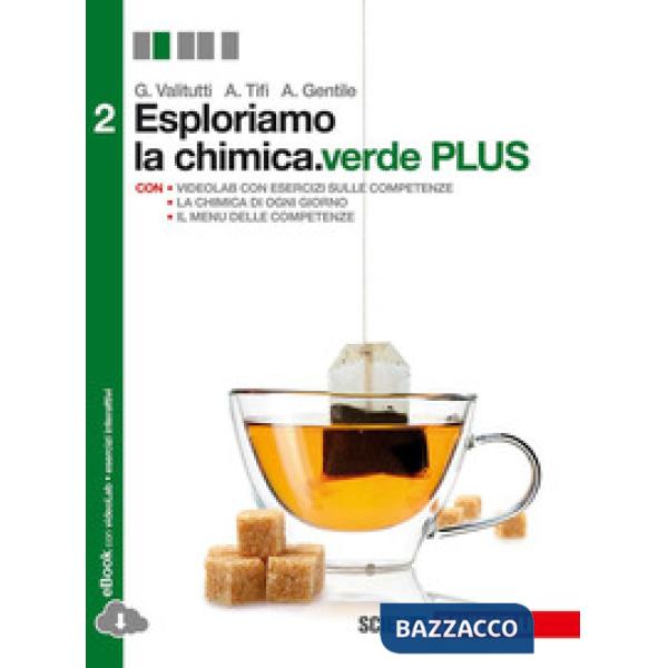 ESPLORIAMO LA CHIMICA. EDIZ. VERDE PLUS VOL. 2. PER LE SCUOLE SUPERIOR