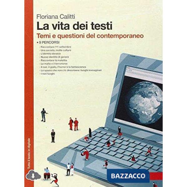 VITA DEI TESTI. TEMI E QUESTIONI DEL CONTEMPORANEO. PER LE SCUOLE SUPE