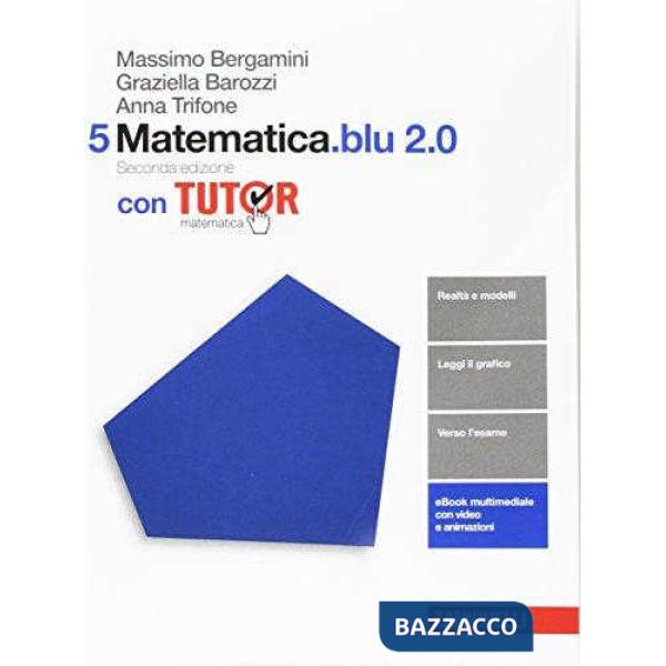 MATEMATICA. BLU 2. 0. TUTOR. VOL. 5 PER LE SCUOLE SUPERIORI. CON AGGIO