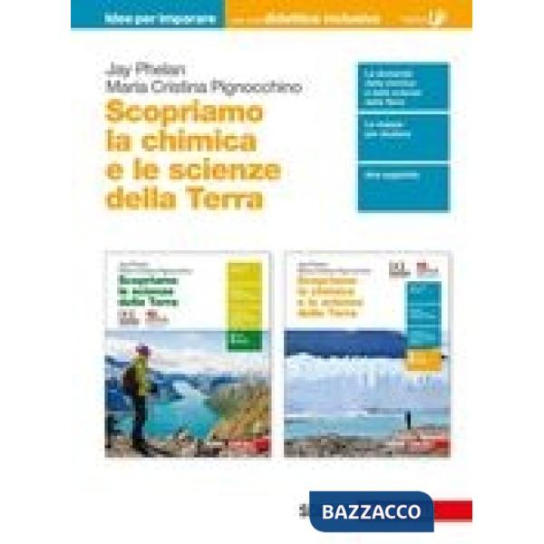 SCOPRIAMO LA CHIMICA E LE SCIENZE DELLA TERRA. IDEE PER IMPARARE. PER