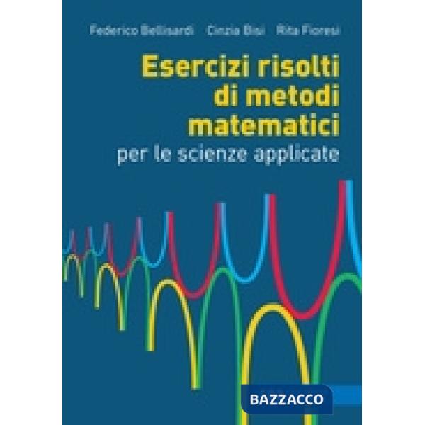 ESERCIZI RISOLTI DI METODI MATEMATICI X SCIENZE APPLICATE + EB