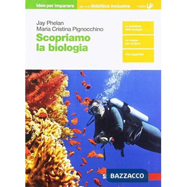 SCOPRIAMO LA BIOLOGIA. IDEE PER IMPARARE. PER LE SCUOLE SUPERIORI