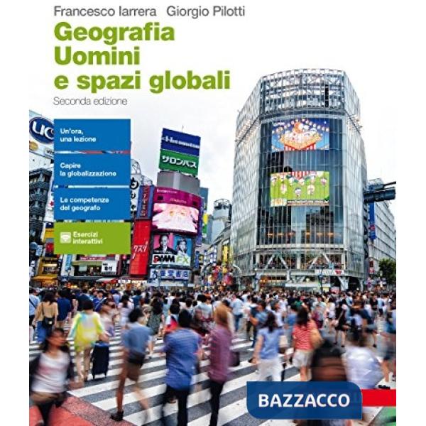 GEOGRAFIA. UOMINI E SPAZI GLOBALI. PER LE SCUOLE SUPERIORI