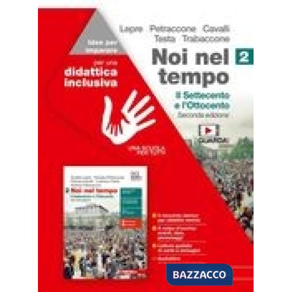 NOI NEL TEMPO. IDEE PER IMPARARE. PER LE SCUOLE SUPERIORI. VOL. 2