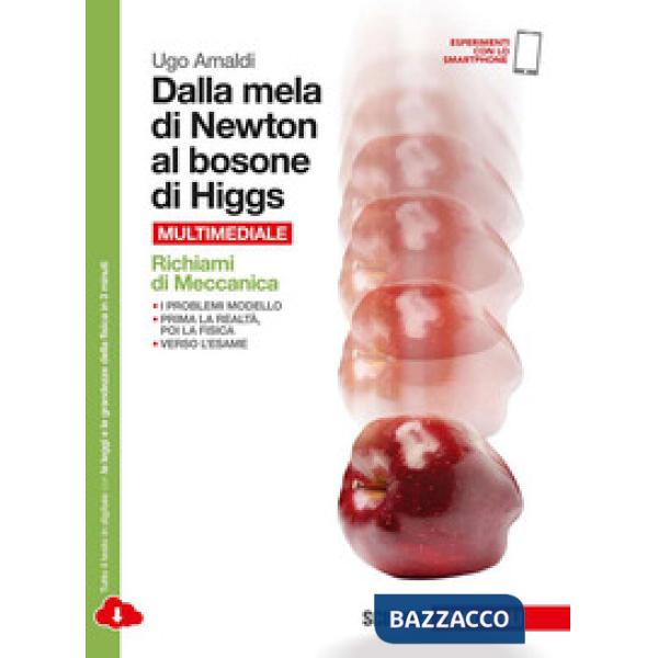 DALLA MELA DI NEWTON AL BOSONE DI HIGGS. LA FISICA IN CINQUE ANNI