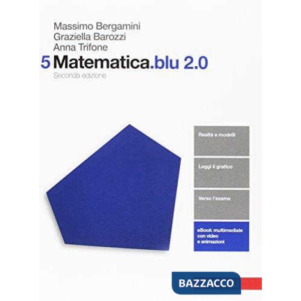 MATEMATICA. BLU 2. 0. PER LE SCUOLE SUPERIORI. VOL. 5 CON AGGIORNAMENT