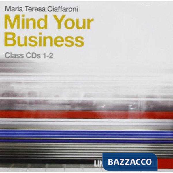 MIND YOUR BUSINESS. 2 CD AUDIO PER LA CLASSE. PER LE SCUOLE SUPERIORI